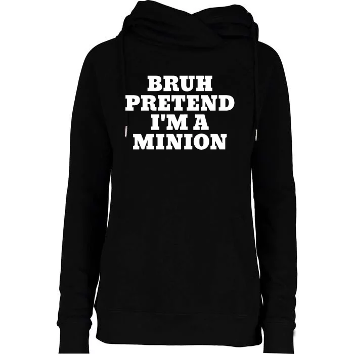 Bruh Pretend IM A Minion Matching Costume Halloween Funny Womens Funnel Neck Pullover Hood