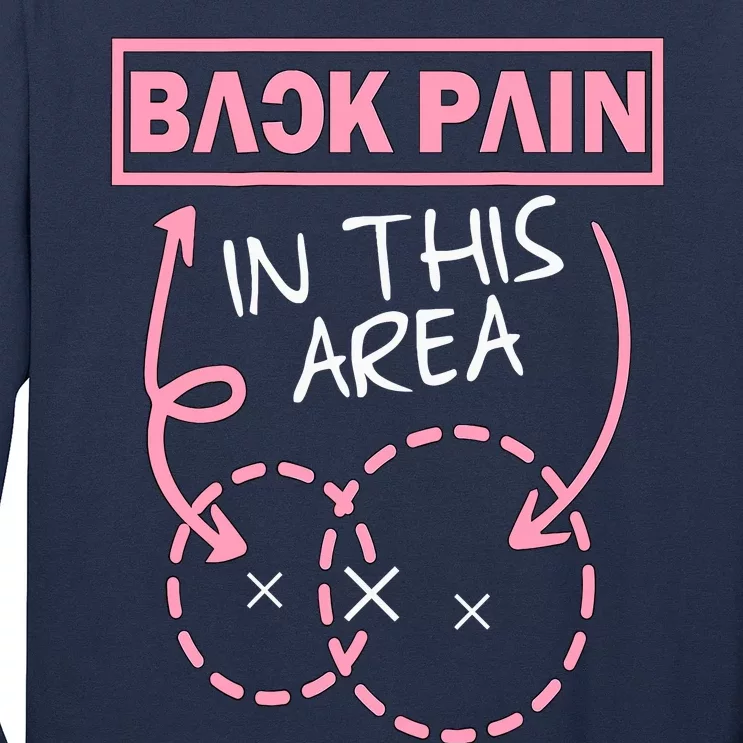 Back Pain In This Area Funny Long Sleeve Shirt