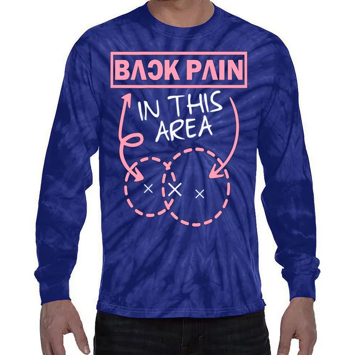 Back Pain In This Area Funny Tie-Dye Long Sleeve Shirt