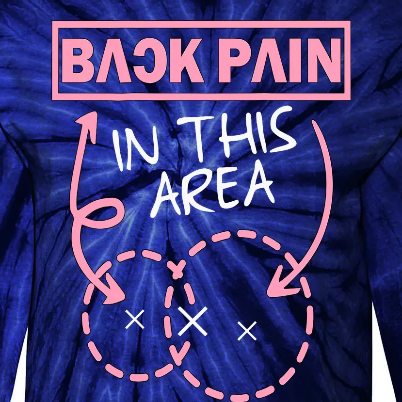 Back Pain In This Area Funny Tie-Dye Long Sleeve Shirt