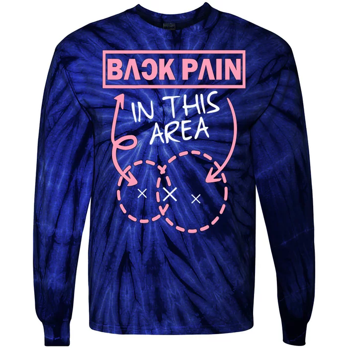 Back Pain In This Area Funny Tie-Dye Long Sleeve Shirt