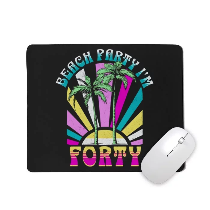 Beach Party I’M Forty Retro Sun Beach Mousepad