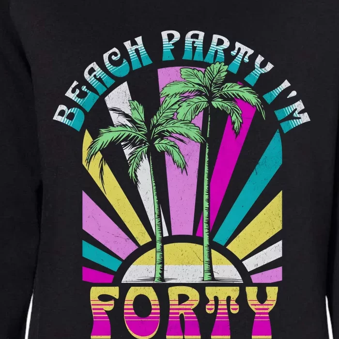 Beach Party I’M Forty Retro Sun Beach Womens California Wash Sweatshirt