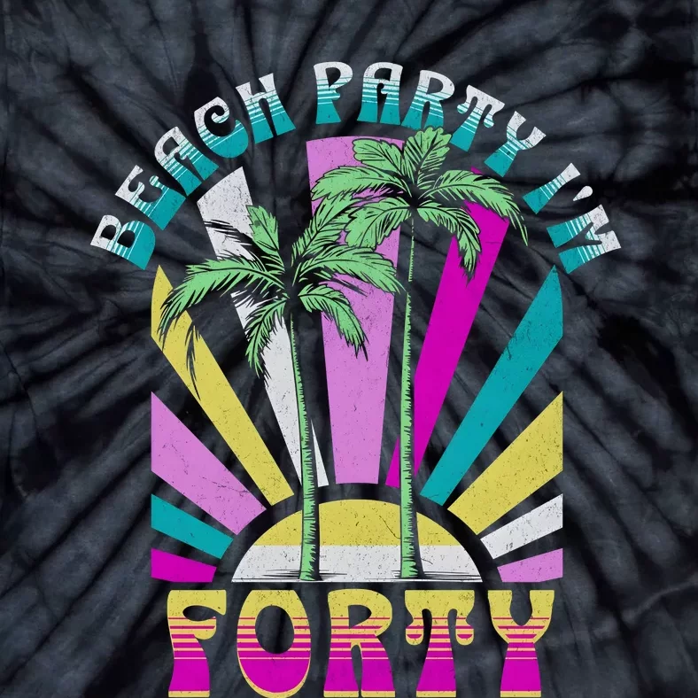 Beach Party I’M Forty Retro Sun Beach Tie-Dye T-Shirt