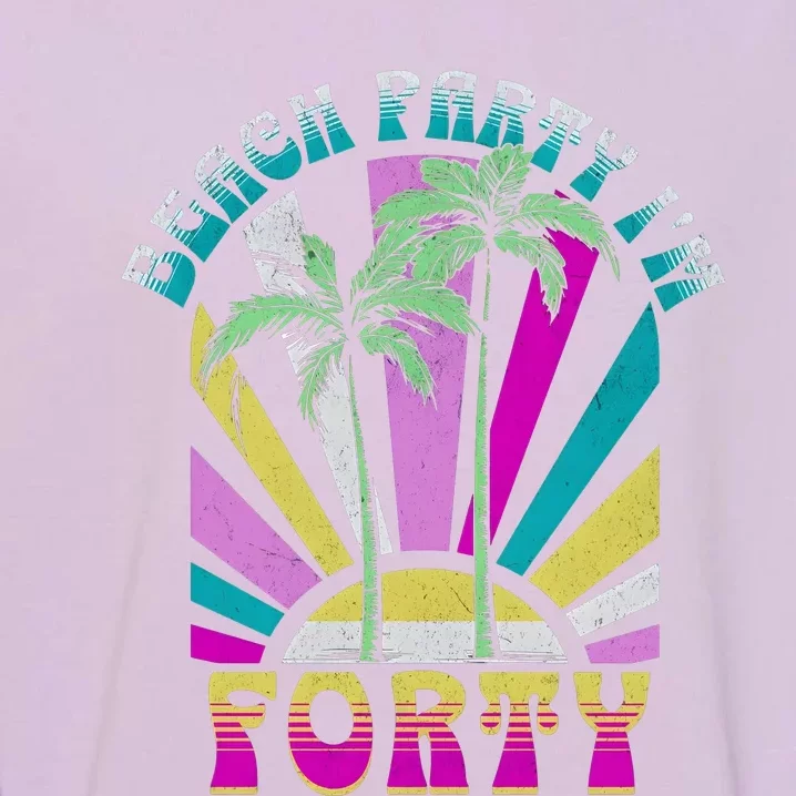 Beach Party I’M Forty Retro Sun Beach Garment-Dyed Sweatshirt