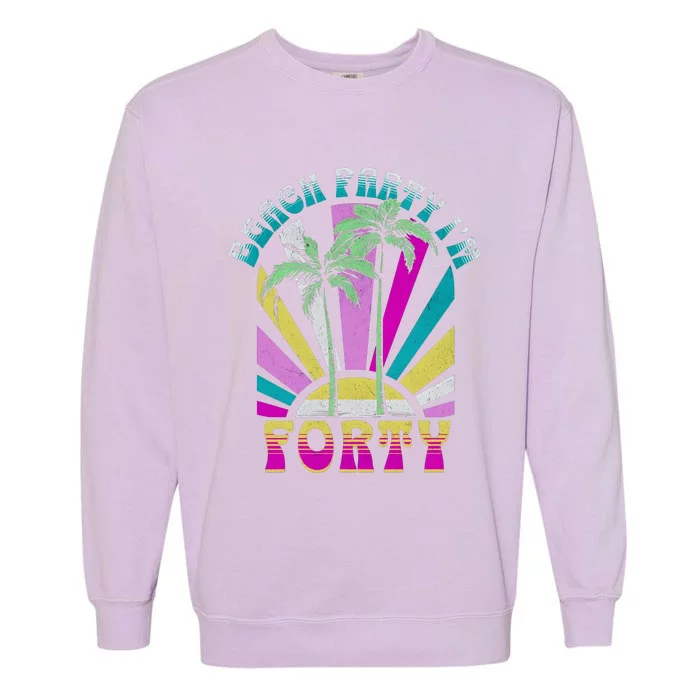 Beach Party I’M Forty Retro Sun Beach Garment-Dyed Sweatshirt