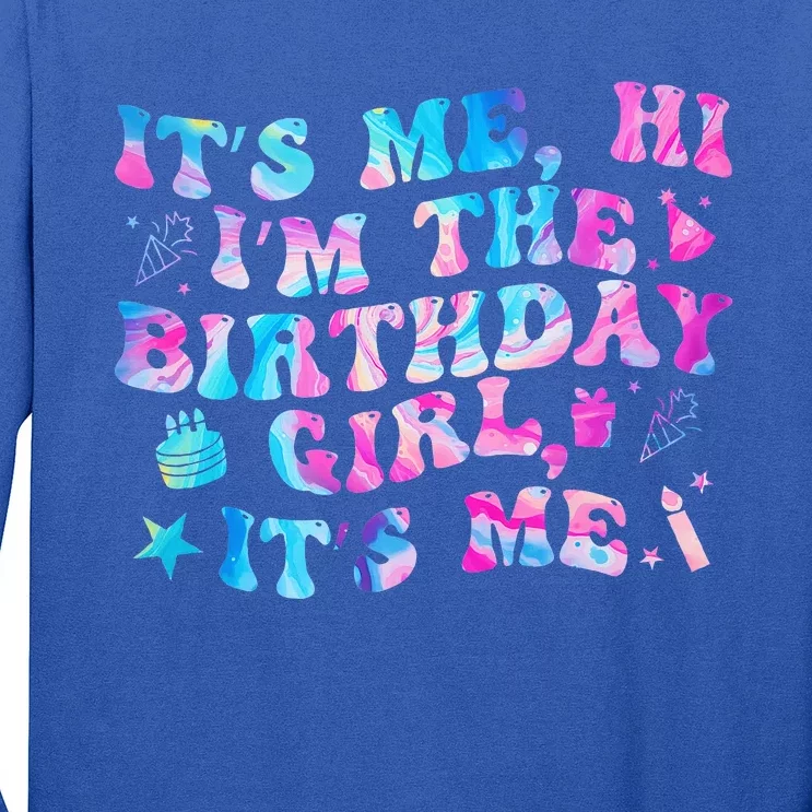 Birthday Party Its Me Hi Im The Birthday Girl Its Me Long Sleeve Shirt