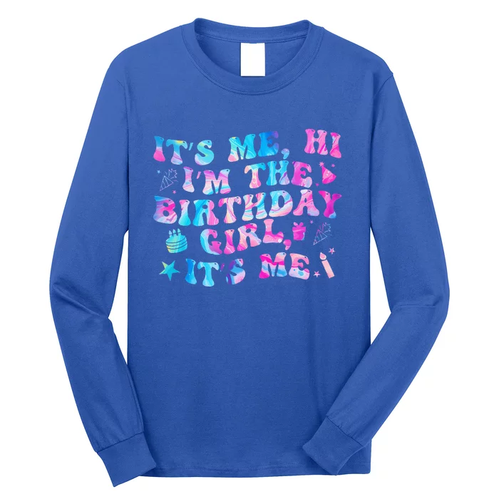 Birthday Party Its Me Hi Im The Birthday Girl Its Me Long Sleeve Shirt