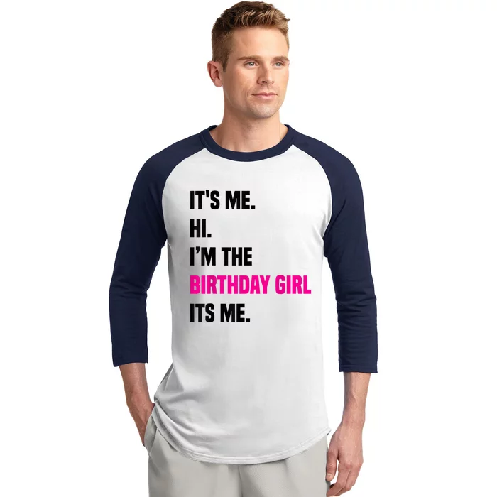 Birthday Party Its Me Hi Im The Birthday Girl Its Me Baseball Sleeve Shirt