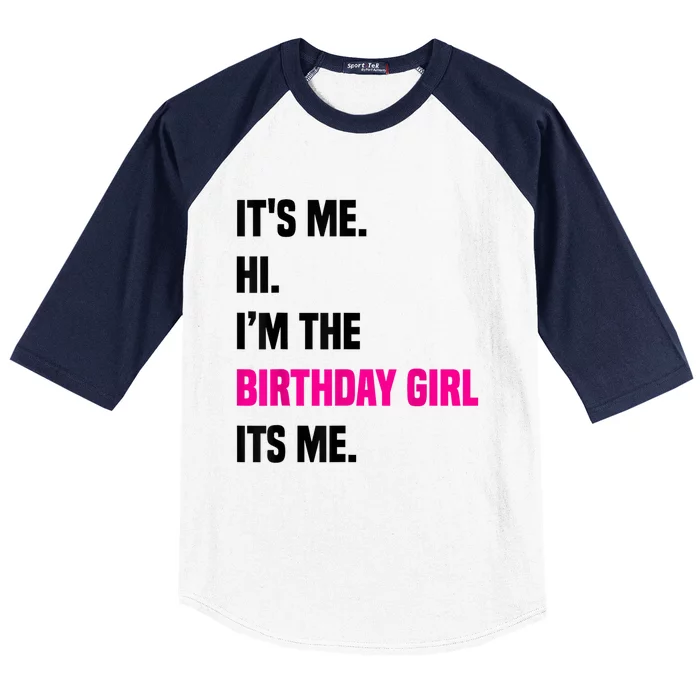 Birthday Party Its Me Hi Im The Birthday Girl Its Me Baseball Sleeve Shirt