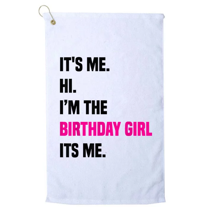 Birthday Party Its Me Hi Im The Birthday Girl Its Me Platinum Collection Golf Towel