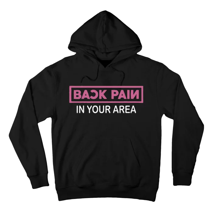 Back Pain In Your Area Hoodie