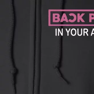 Back Pain In Your Area Full Zip Hoodie