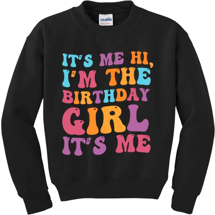 Birthday Party Its Me Hi Im The Birthday Girl Its Me Kids Sweatshirt