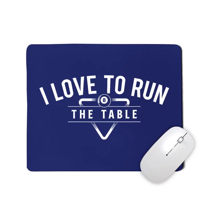 Billiard Player I Love To Run The Table 8 Ball Pool Lover Gift Mousepad