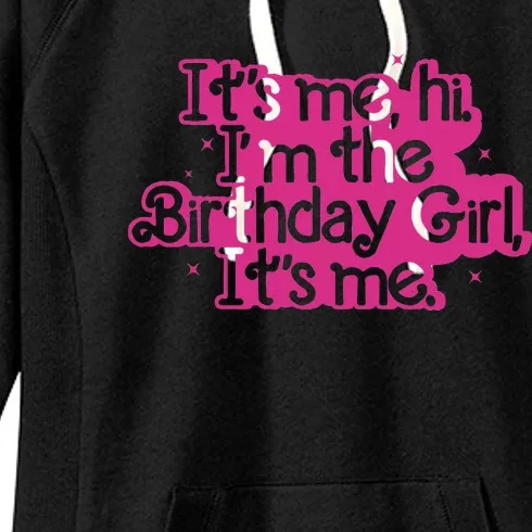 Birthday Party Its Me Hi Im The Birthday Girl Its Me Women's Fleece Hoodie