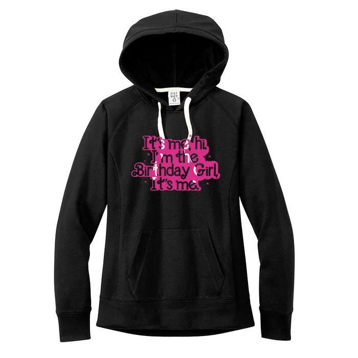 Birthday Party Its Me Hi Im The Birthday Girl Its Me Women's Fleece Hoodie