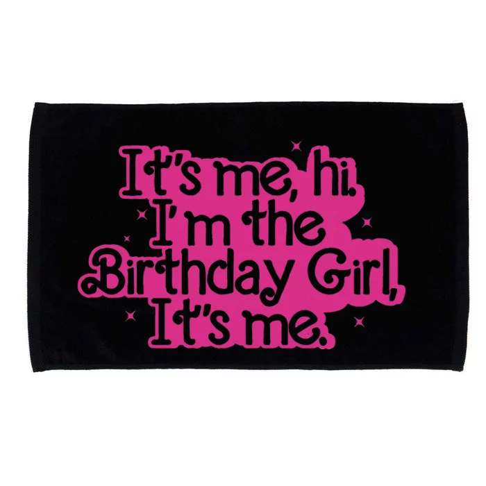 Birthday Party Its Me Hi Im The Birthday Girl Its Me Microfiber Hand Towel