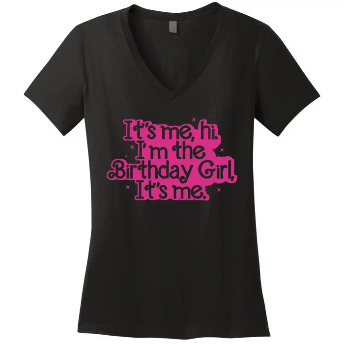 Birthday Party Its Me Hi Im The Birthday Girl Its Me Women's V-Neck T-Shirt