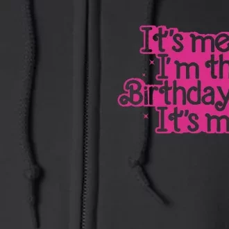 Birthday Party Its Me Hi Im The Birthday Girl Its Me Full Zip Hoodie