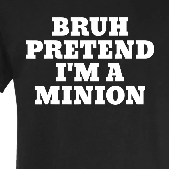 Bruh Pretend IM A Minion Matching Costume Halloween Funny Garment-Dyed Heavyweight T-Shirt