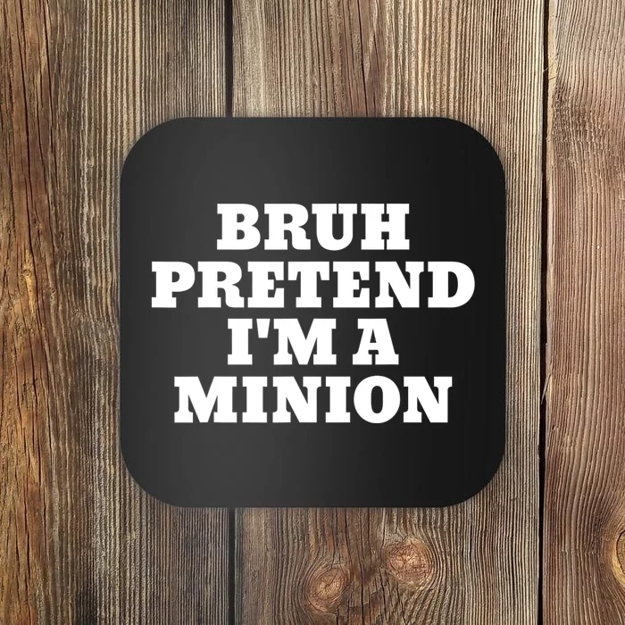 Bruh Pretend IM A Minion Matching Costume Halloween Funny Coaster