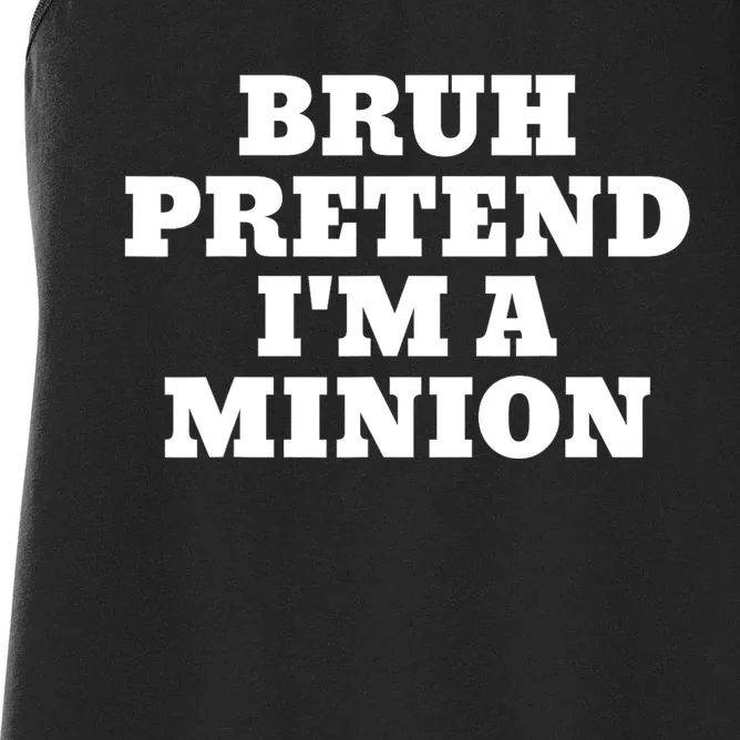 Bruh Pretend IM A Minion Matching Costume Halloween Funny Women's Racerback Tank