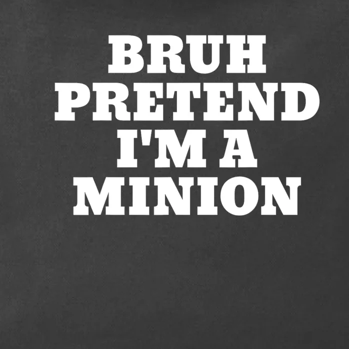 Bruh Pretend IM A Minion Matching Costume Halloween Funny Zip Tote Bag