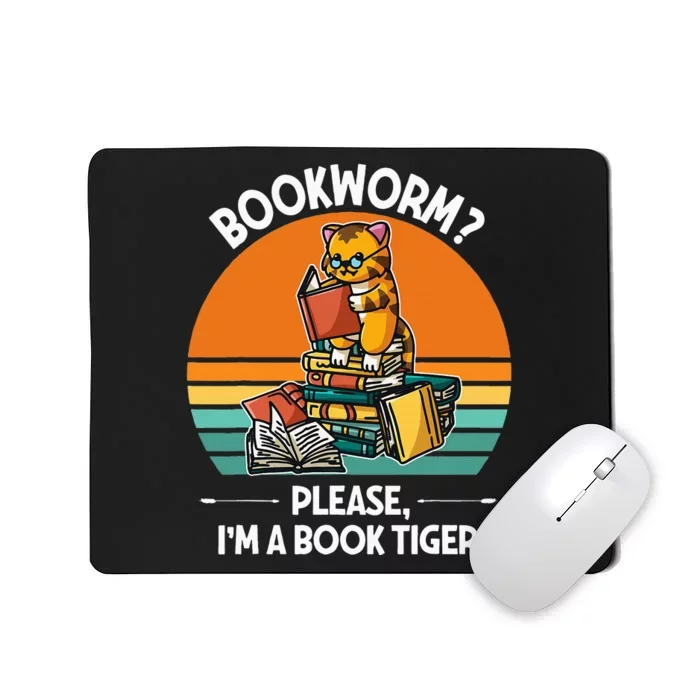 Bookworm Please IM A Book Tiger Mousepad