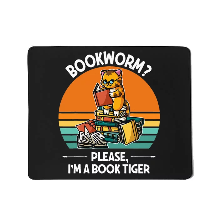 Bookworm Please IM A Book Tiger Mousepad