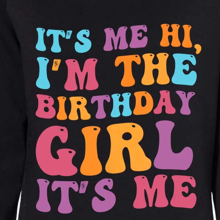 Birthday Party Its Me Hi Im The Birthday Girl Its Me Womens California Wash Sweatshirt