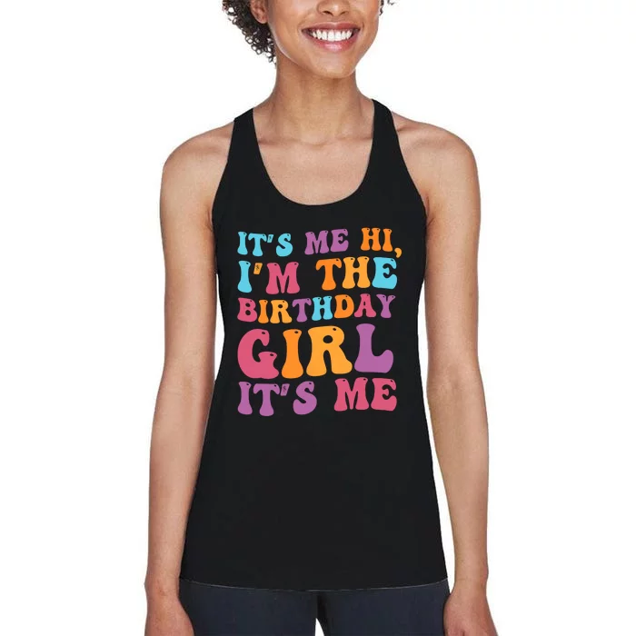 Birthday Party Its Me Hi Im The Birthday Girl Its Me Women's Racerback Tank