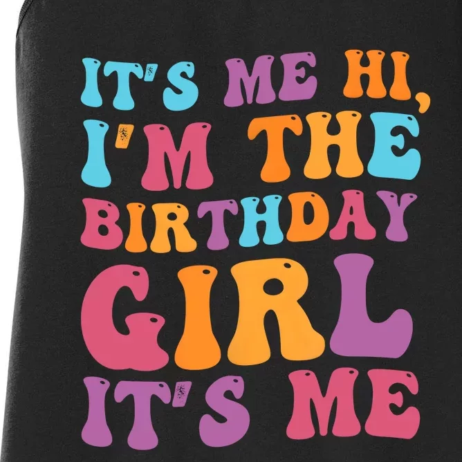 Birthday Party Its Me Hi Im The Birthday Girl Its Me Women's Racerback Tank