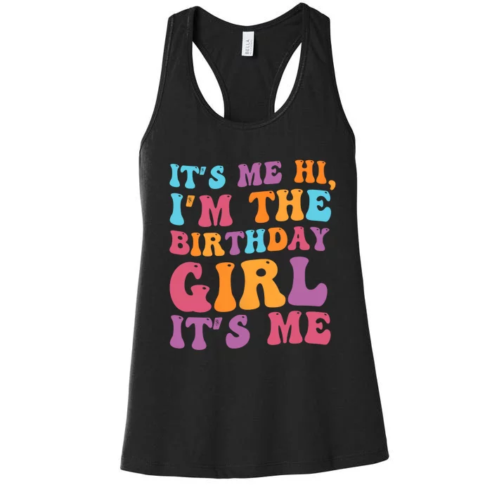 Birthday Party Its Me Hi Im The Birthday Girl Its Me Women's Racerback Tank