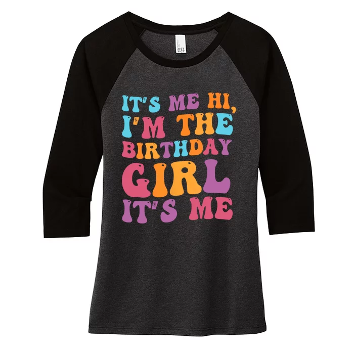 Birthday Party Its Me Hi Im The Birthday Girl Its Me Women's Tri-Blend 3/4-Sleeve Raglan Shirt