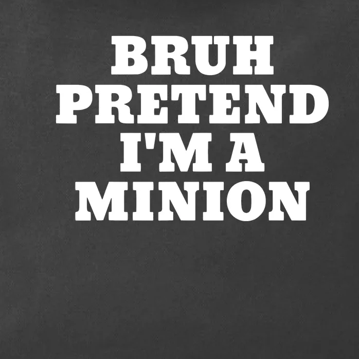 Bruh Pretend IM A Minion Matching Costume Halloween Funny Zip Tote Bag