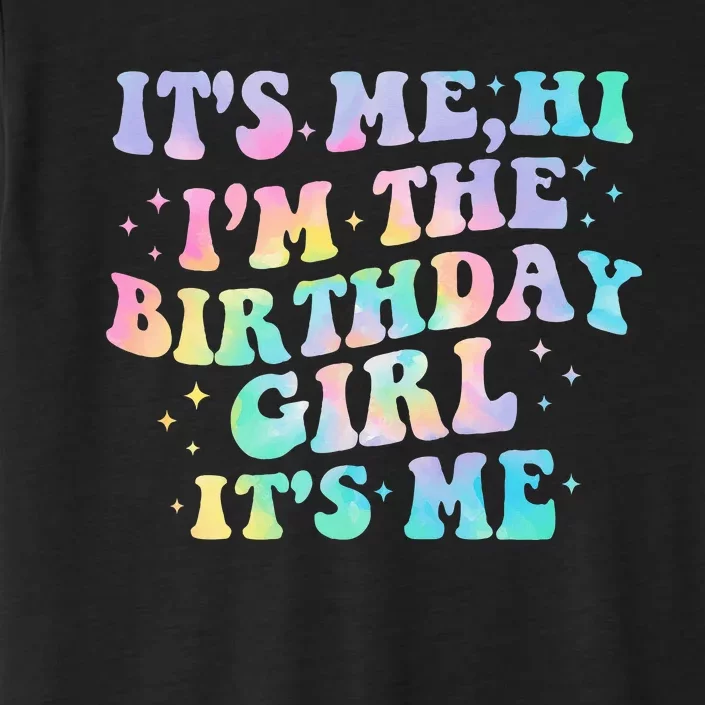 Birthday Party Its Me Hi Im The Birthday Girl Its Me ChromaSoft Performance T-Shirt