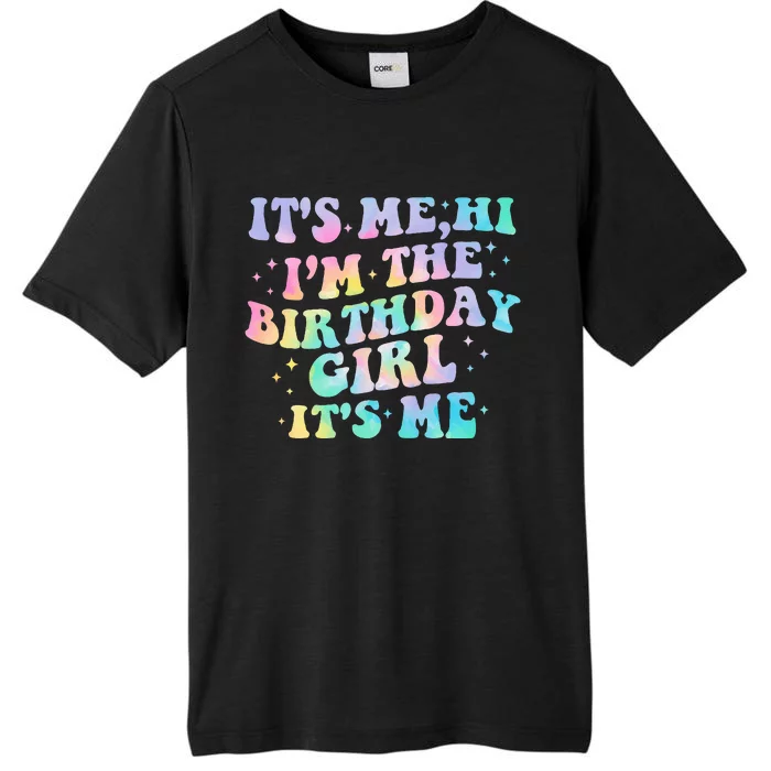 Birthday Party Its Me Hi Im The Birthday Girl Its Me ChromaSoft Performance T-Shirt