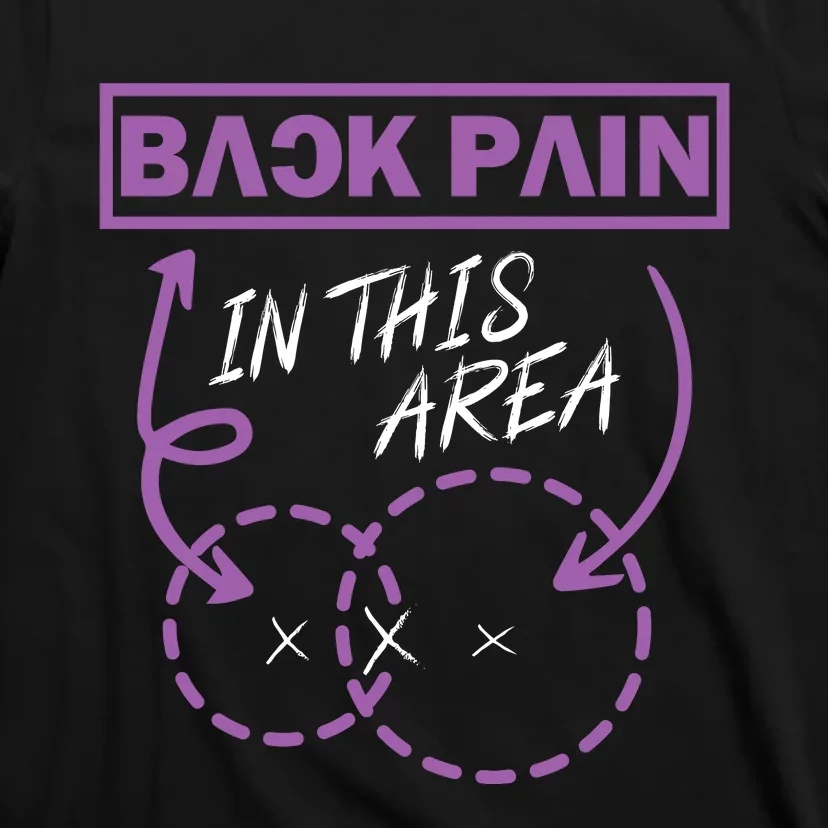 Back Pain In This Area T-Shirt