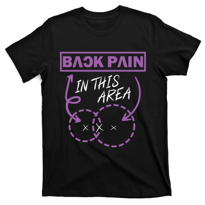 Back Pain In This Area T-Shirt