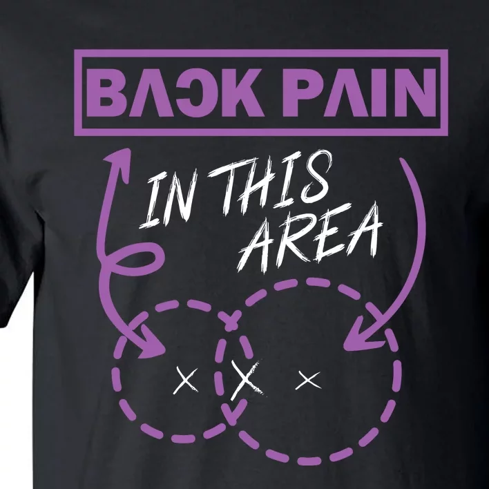 Back Pain In This Area Tall T-Shirt