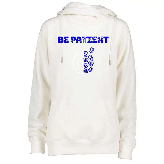 Be Patient IM Autistic Pride Support Autism Love Day Brain Gift Womens Funnel Neck Pullover Hood