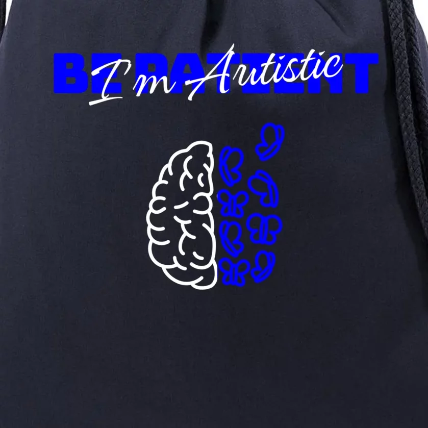 Be Patient IM Autistic Pride Support Autism Love Day Brain Gift Drawstring Bag