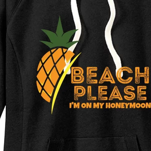 Beach Please I'm On My Honeymoon Suitable For The Beach Gift Women's Fleece Hoodie