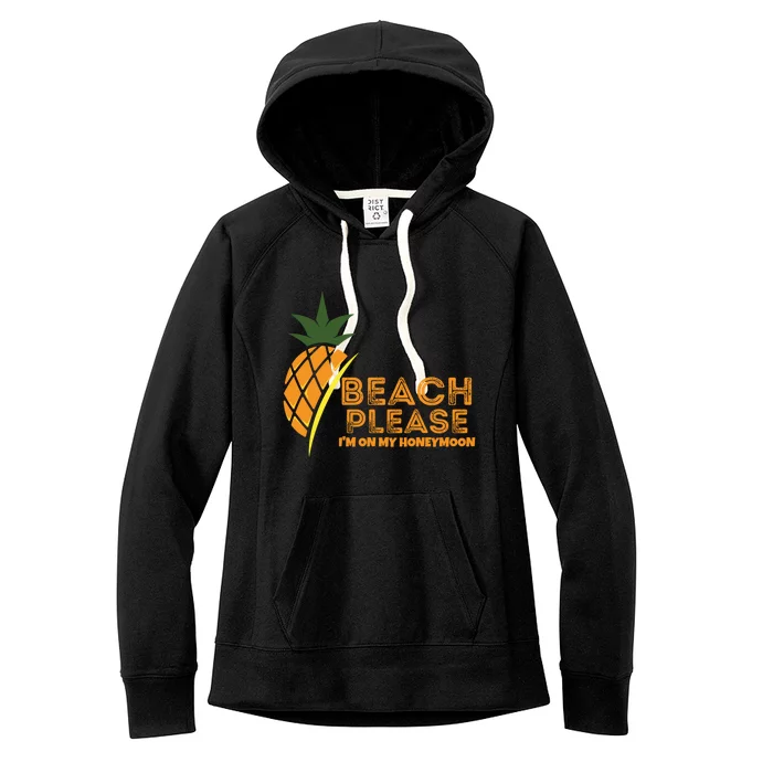 Beach Please I'm On My Honeymoon Suitable For The Beach Gift Women's Fleece Hoodie