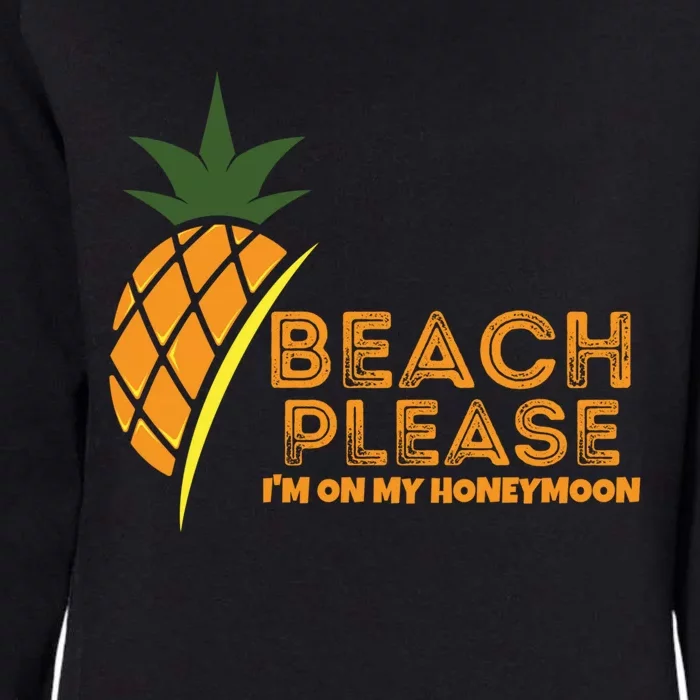 Beach Please I'm On My Honeymoon Suitable For The Beach Gift Womens California Wash Sweatshirt