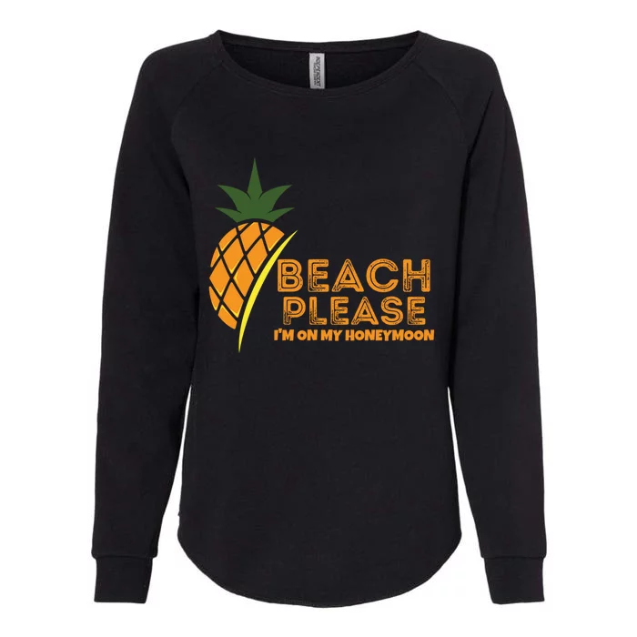 Beach Please I'm On My Honeymoon Suitable For The Beach Gift Womens California Wash Sweatshirt