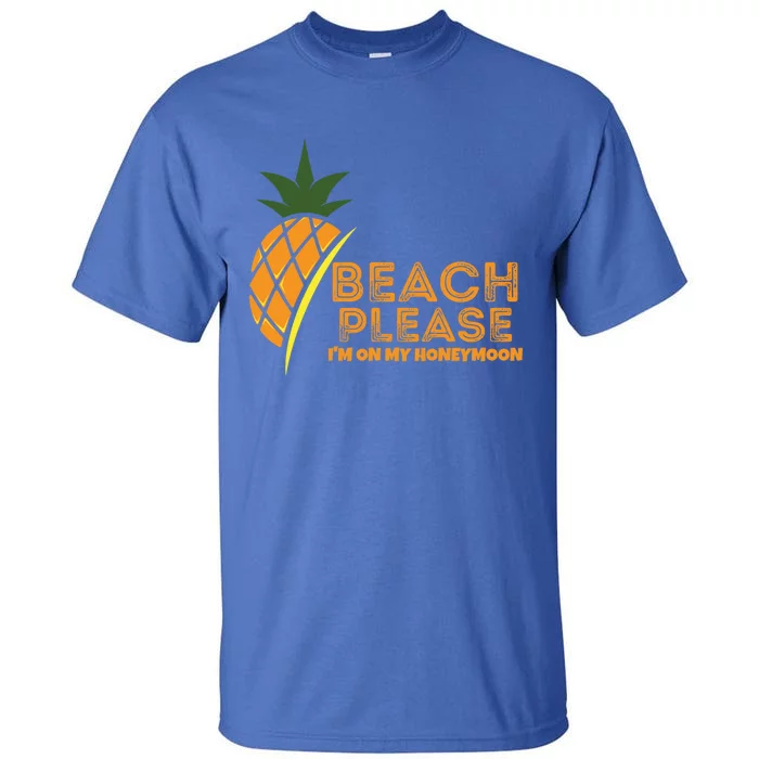 Beach Please I'm On My Honeymoon Suitable For The Beach Gift Tall T-Shirt