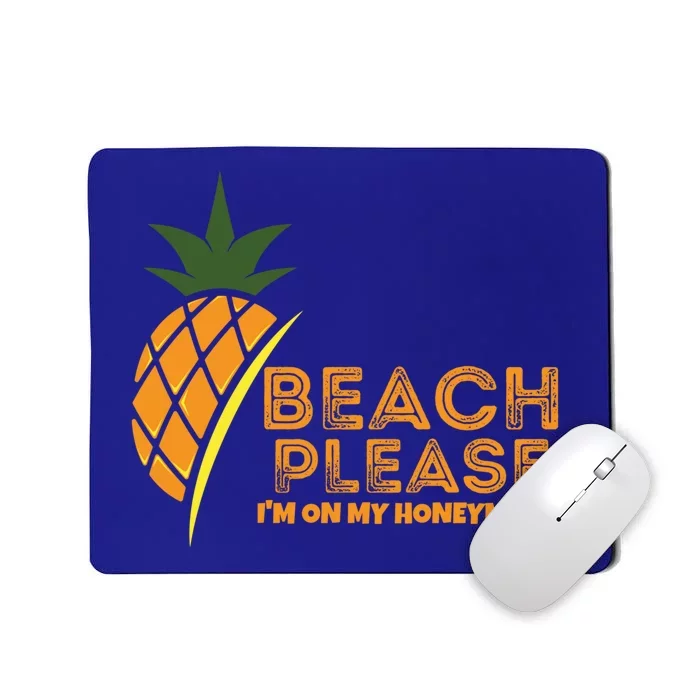 Beach Please I'm On My Honeymoon Suitable For The Beach Gift Mousepad