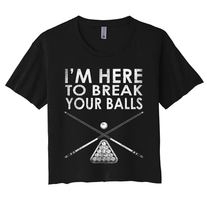 Billiards Player I'm Here To Break Your Balls Women's Crop Top Tee